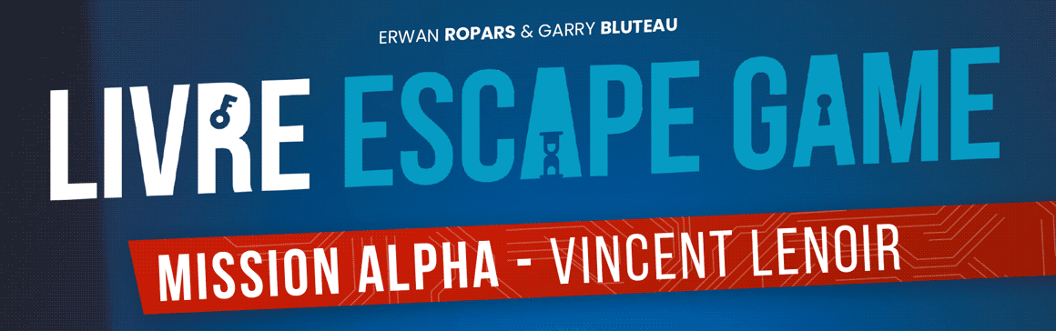 Mission Alpha - Vincent Lenoir : le premier livre escape game de Escape Time